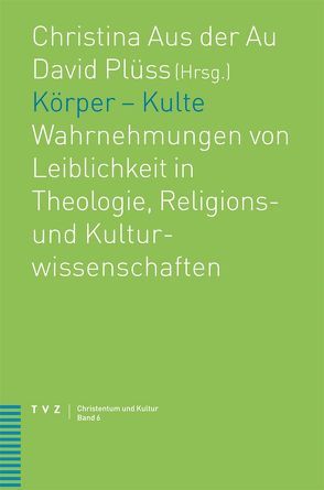 Körper – Kulte von Aus der Au,  Christina, Plüss,  David