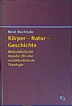 Körper – Natur – Geschichte von Buchholz,  René