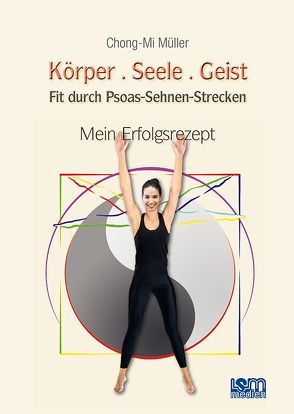 Körper.Seele.Geist von Borstelmann,  Sigrun, fotolia, Mair,  Martina, Müller,  Chong-Mi, Schmid,  Alfons