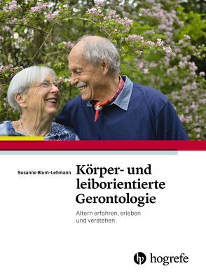 Körper– und leiborientierte Gerontologie von Lehmann,  Susanne