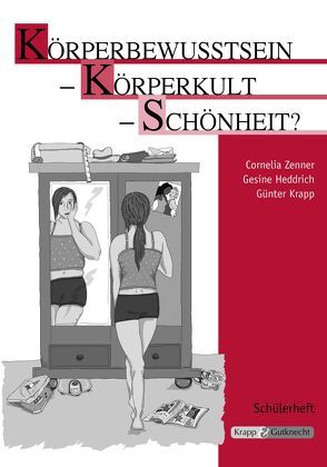 Körperbewusstsein – Körperkult – Schönheit? – Schülerheft von Heddrich,  Dr. Gesine, Krapp,  Günter, Zenner,  Cornelia