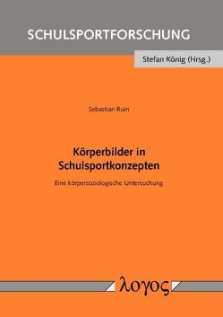 Körperbilder in Schulsportkonzepten von Ruin,  Sebastian