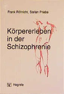 Körpererleben in der Schizophrenie von Priebe,  Stefan, Röhricht,  Frank