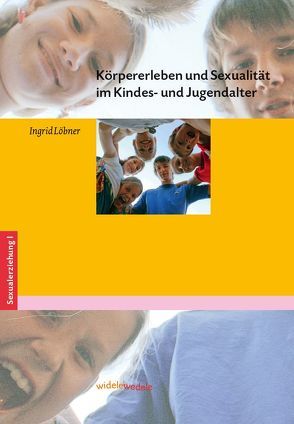 Körpererleben und Sexualität im Kindes- und Jugendalter von Dohse,  Christoph, Löbner,  Ingrid