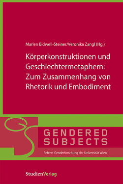 Körperkonstruktionen und Geschlechtermetaphern von Bidwell-Steiner,  Marlen, Zangl,  Veronika