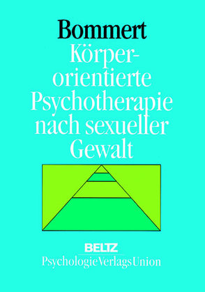 Körperorientierte Psychotherapie nach sexueller Gewalt von Bommert,  Claudia