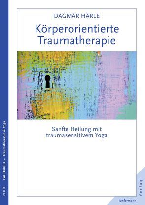 Körperorientierte Traumatherapie von Emerson,  David, Härle,  Dagmar