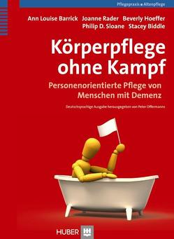 Körperpflege ohne Kampf von Barrick,  Ann L, Biddle,  Stacey, Brock,  Elisabeth, Hoeffer,  Beverly, Offermanns,  Peter, Rader,  Joanne, Sloane,  Philip D