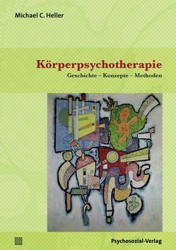 Körperpsychotherapie von Heller,  Michael C., Maul,  Bernhard, Rochat,  Philippe