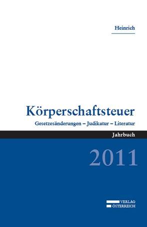 Körperschaftsteuer 2011 von Heinrich,  Johannes