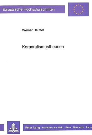 Korporatismustheorien von Reutter,  Werner