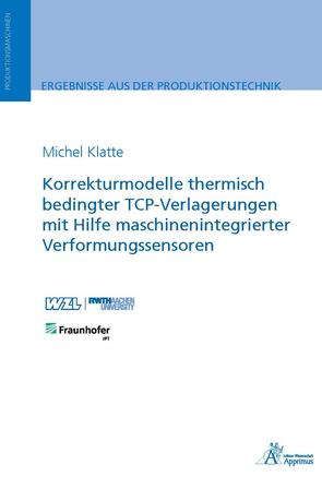 Korrekturmodelle thermisch bedingter TCP-Verlagerungen mit Hilfe maschinenintegrierter von Klatte,  Michel