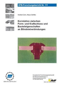 Korrelation zwischen Form- und Kraftschluss und Bauteileigenschaften an Blindnietverbindungen von Dehlke,  Klaus, Zorn,  Herbert