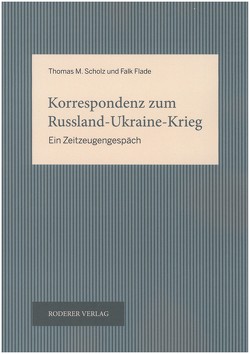 Korrespondenz zum Russland – Ukraine – Krieg von Flade,  Falk, Scholz,  Thomas M.