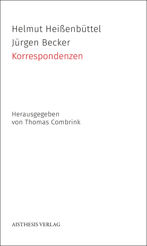 Korrespondenzen von Becker Jürgen, Combrink,  Thomas, Heißenbüttel,  Helmut