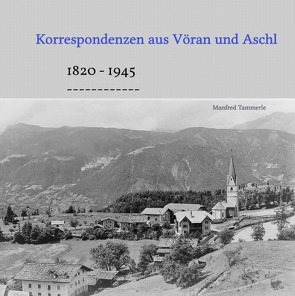 Korrespondenzen aus Vöran und Aschl von Tammerle,  Manfred