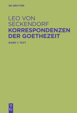 Korrespondenzen der Goethezeit von Grus,  Michael, Seckendorf,  Leo von
