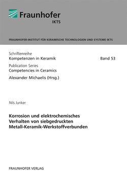 Korrosion und elektrochemisches Verhalten von siebgedruckten Metall-Keramik-Werkstoffverbunden. von Junker,  Nils, Michaelis,  Alexander