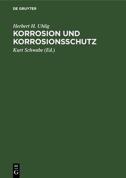 Korrosion und Korrosionsschutz von Schmidt,  Werner, Schwabe,  Kurt, Seidel,  Manfred, Uhlig,  Herbert H.