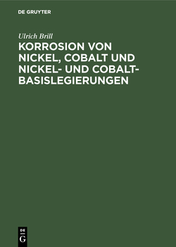 Korrosion von Nickel, Cobalt und Nickel- und Cobalt- Basislegierungen von Brill,  Ulrich