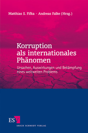 Korruption als internationales Phänomen von Ammon,  Günther, Beckmann,  Markus, Beringer,  Sarah L., Bernecker,  Walther L., Falke,  Andreas, Fifka,  Matthias S, Fischer,  Thomas, Holtbrügge,  Dirk, Muno,  Wolfgang, Pies,  Ingo, Rabl,  Tanja