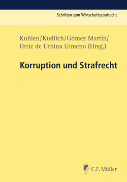 Korruption und Strafrecht von Gomez Martín,  Víctor, Kudlich,  Hans, Kuhlen,  Lothar, Urbina Gimeno,  Íñigo Ortiz de de