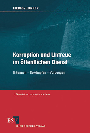 Korruption und Untreue im öffentlichen Dienst von Fiebig,  Helmut, Junker,  Heinrich