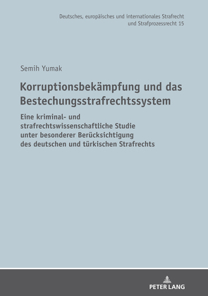 Korruptionsbekämpfung und das Bestechungsstrafrechtssystem von Yumak,  Semih