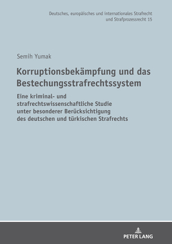 Korruptionsbekämpfung und das Bestechungsstrafrechtssystem von Yumak,  Semih