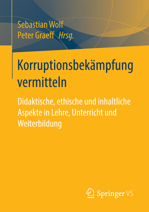 Korruptionsbekämpfung vermitteln von Graeff,  Peter, Wolf,  Sebastian