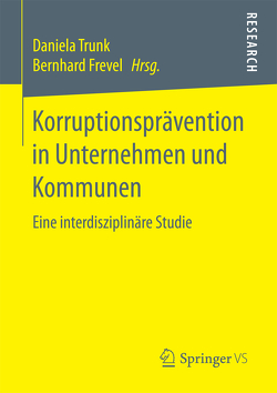 Korruptionsprävention in Unternehmen und Kommunen von Frevel,  Bernhard, Trunk,  Daniela