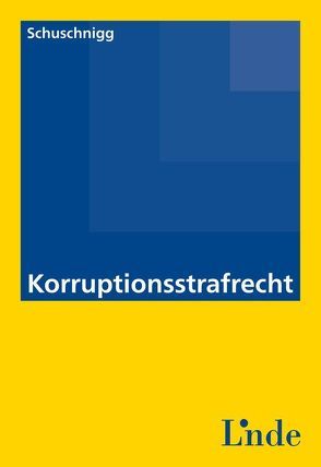 Korruptionsstrafrecht von Schuschnigg,  Artur