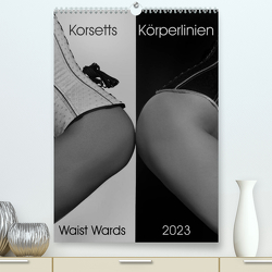 Korsetts Körperlinien „Waist Wards“ 2023 (Premium, hochwertiger DIN A2 Wandkalender 2023, Kunstdruck in Hochglanz) von camino,  mi, Ritter,  Christian