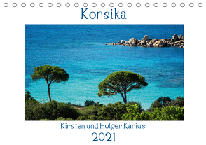 Korsika 2021 (Tischkalender 2021 DIN A5 quer) von und Holger Karius,  Kirsten