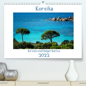 Korsika 2022 (Premium, hochwertiger DIN A2 Wandkalender 2022, Kunstdruck in Hochglanz) von und Holger Karius,  Kirsten