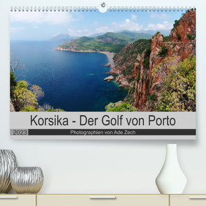 Korsika – Der Golf von Porto (Premium, hochwertiger DIN A2 Wandkalender 2023, Kunstdruck in Hochglanz) von Zech,  Ade