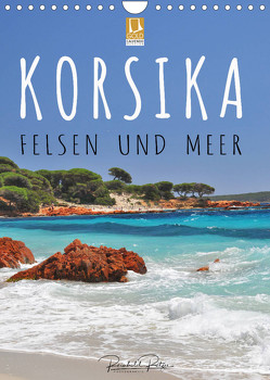 Korsika – Felsen und Meer (Wandkalender 2023 DIN A4 hoch) von Ratzer,  Reinhold
