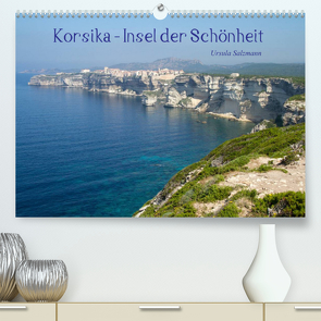 Korsika – Insel der Schönheit (Premium, hochwertiger DIN A2 Wandkalender 2022, Kunstdruck in Hochglanz) von Salzmann,  Ursula