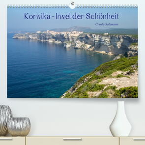 Korsika – Insel der Schönheit (Premium, hochwertiger DIN A2 Wandkalender 2020, Kunstdruck in Hochglanz) von Salzmann,  Ursula