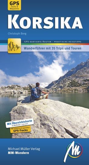 Korsika MM-Wandern Wanderführer Michael Müller Verlag von Berg,  Christoph