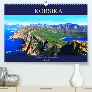 Korsika – Wandern zu den Naturwundern (Premium, hochwertiger DIN A2 Wandkalender 2022, Kunstdruck in Hochglanz) von Schimmack,  Claudia
