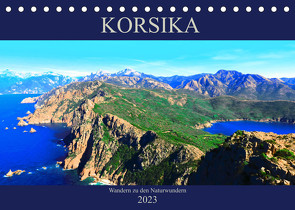 Korsika – Wandern zu den Naturwundern (Tischkalender 2023 DIN A5 quer) von Schimmack,  Claudia