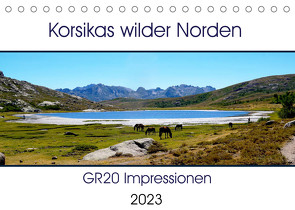 Korsikas wilder Norden. GR20 Impressionen (Tischkalender 2023 DIN A5 quer) von Braun,  Nathalie