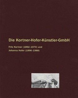 Die Kortner-Hofer-Künstler-GmbH von Brecht,  Bertolt, Hofer,  Johanna, Isenstein,  Harald, Jessner,  Leopold, Kollwitz,  Käthe, Kortner,  Fritz, Schroeder,  Ernst, Stein,  Peter, Völker,  Klaus, Wimmer,  Maria, Zuckmayer,  Carl