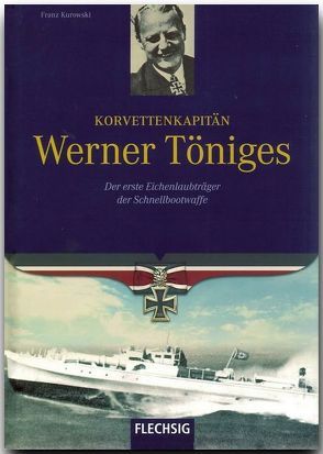 Korvettenkapitän Werner Töniges von Kurowski,  Franz