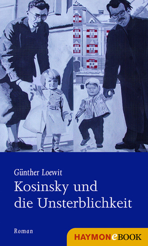 Kosinsky und die Unsterblichkeit von Loewit,  Günther
