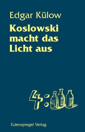 Koslowski macht das Licht aus von Bauer,  Peter, Külow,  Edgar, Muzeniek,  Peter