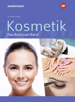 Kosmetik – Das Buch zum Beruf von Dr. Peters,  Imke Barbara, Kerkhoff,  Edith, Kuska,  Sabine Christiane, Wulfhorst,  Britta