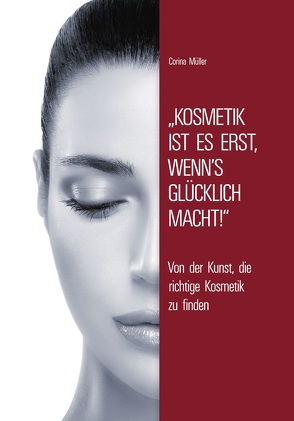 Kosmetik ist es erst, wenn’s glücklich macht! von Linn,  Paul Reinhold, Müller,  Corina