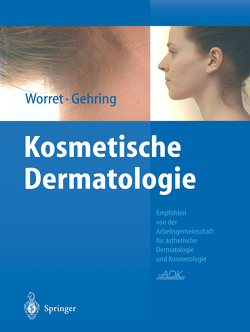 Kosmetische Dermatologie von Gehring,  Wolfgang, Worret,  Wolf-Ingo